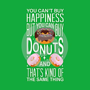 Donuts Quote and saying good for print design