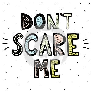 Donâ€™s Scare Me lettering. Print with hand drawn quote