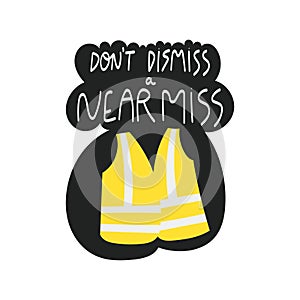 Donâ€™t dismiss a near miss handwritten phrase with high visibility vest