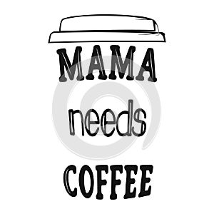 Doodle mama needs coffee quote for decoration design. Vector illustration.