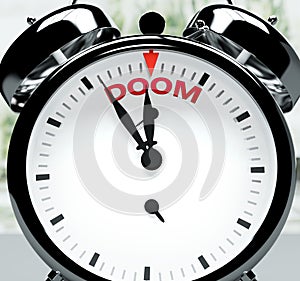 Doom soon, almost there, in short time - a clock symbolizes a reminder that Doom is near, will happen and finish quickly in a