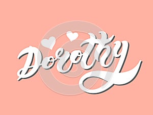 Dorothy. Woman`s name. Hand drawn lettering