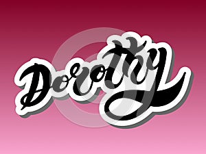 Dorothy. Woman`s name. Hand drawn lettering