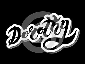 Dorothy. Woman`s name. Hand drawn lettering