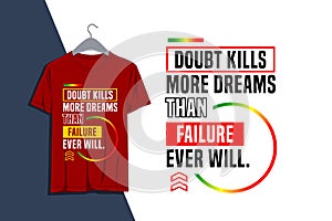 Doubt kills more dreams than failure ever will design typography print for t-shirts