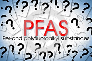 Doubts and uncertainties about dangerous PFAS Perfluoroalkyl and Polyfluoroalkyl Substances