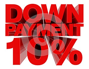 DOWN PAYMENT 10 % word on white background 3d rendering