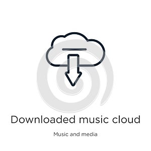 Downloaded music cloud icon. Thin linear downloaded music cloud outline icon isolated on white background from music and media