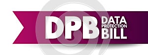 DPB - Data Protection Bill acronym, technology concept background