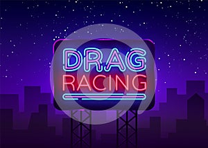 Drag Racing neon sign vector. Racing design template neon sign, light banner, neon signboard, nightly bright advertising