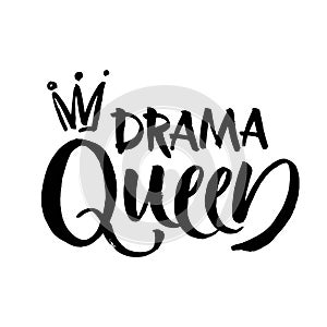 Drama queen black and white hand lettering inscription, handwritten motivational and inspirational positive quote, calligraphy vec