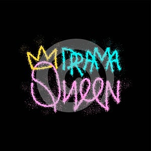 Drama queen crown urban street graffiti style font. Sprayed colorful slogan with overspray splash effect and drop photo