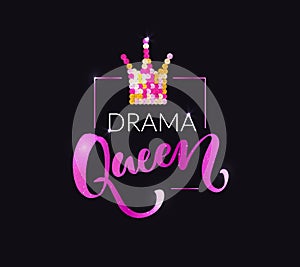 Drama queen print for fashion apparel, t-shirts, tops. Pink and gold sequin crown. Shiny typography vector design.