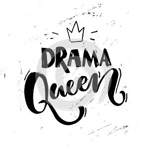Drama queen saying. Typography poster, sticker design, apparel print. Black vector text at white grunge background.