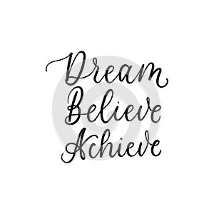 Dream believe achieve inspirational lettering