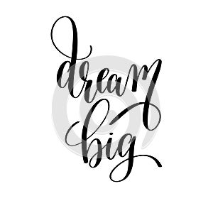 dream big black and white motivational and inspirational positiv