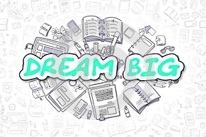 Dream Big - Doodle Green Text. Business Concept. photo