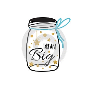 Dream Big inspiration quote into glass jar. Vector typography poster with golden stars