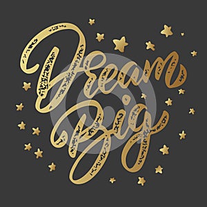 Dream big. Lettering phrase isolated on dark background. Design element for poster, card, banner