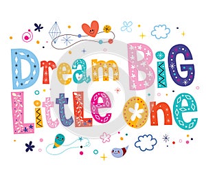 Dream big little one