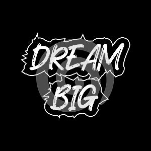 Dream big motivational and inspirational lettering text typography t shirt design on black background