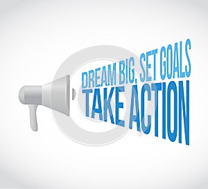 dream big, set, goals, take action loudspeaker message