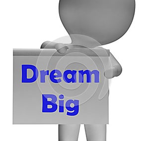 Dream Big Sign Shows Aiming High And Ambitious