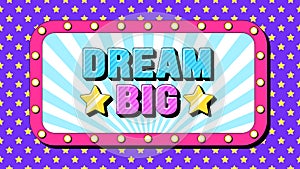 Dream Big text, success mindset. Greeting text banner with positive phrase Dream Big. Quote and slogan