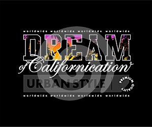Dream of Californication typhographic and t shirt design photo
