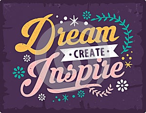 dream create inspire Vintage motivation quotes typography inspirational for poster, shirt, logo, sticker, card