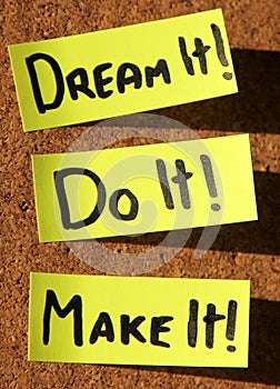 Dream it, do it, make it!