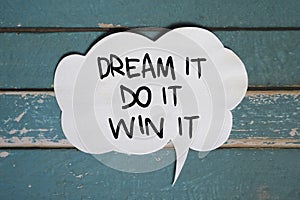 Dream do win it, text words typography written on paper, life and business motivational inspirational