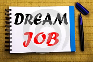 Dream Job. Business concept for Dreaming about Employment Job Position Written on notepad note paper background with space office