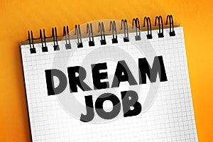 Dream job - position that combines an activity, skill with a moneymaking opportunity, text concept on notepad