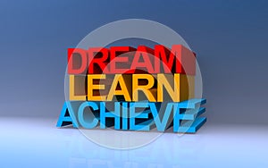 dream learn achieve on blue