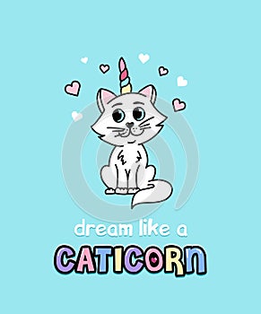 Dream like a caticorn cute card with hand drawn unicorn cat. Ins