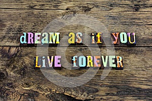 Dream live forever explore living joy typography