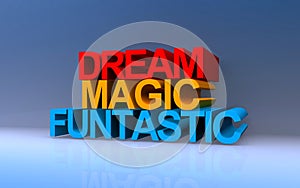 dream magic funtastic on blue