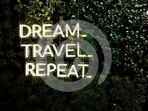 `Dream, Travel, Repeat` quote - Neon cool inspiring quote about travel and dreams