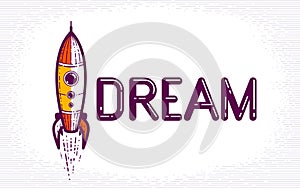 Dream word with rocket launching, science and business concept.