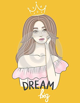 Dreaming girl Concept idea. Beautiful young woman with long wavy hair in the crown and hand written text dream big.