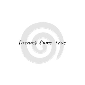 Dreams come true. Black text, calligraphy, lettering, doodle by hand isolated on white background Card banner design. Vector