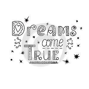 Dreams come true hand drawn lettering inspirational quote