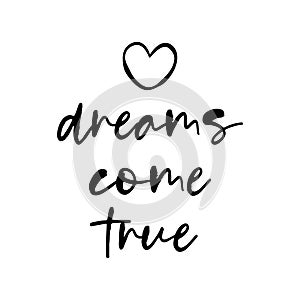 Dreams come true - daily mantra for happy life.