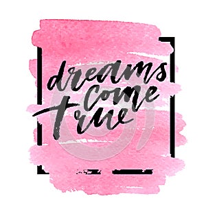 Dreams come true on watercolor pink background. Vector illustration