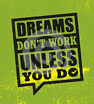 Dreams Do Not Work Unless You Do. Inspiring Creative Motivation Quote Poster Template. Vector Typography Banner Design