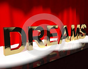 Dreams Word On Stage Shows Dreaming And Desire