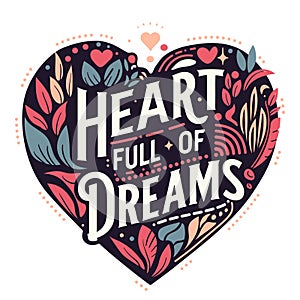 Dreamy Heartscape: \'Heart Full of Dreams\' Typography Art with Elements