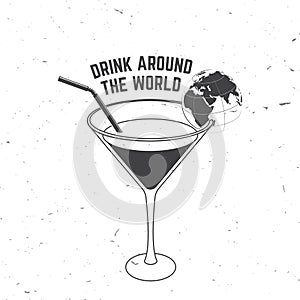 Drink around the world badge, logo Travel inspiration quotes with globe and cocktail silhouette. Vector illustration