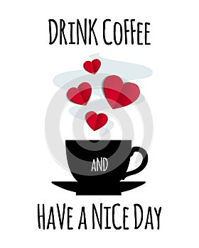 Drink Coffee and Heva a Nice Day Card for Coffee Lover photo